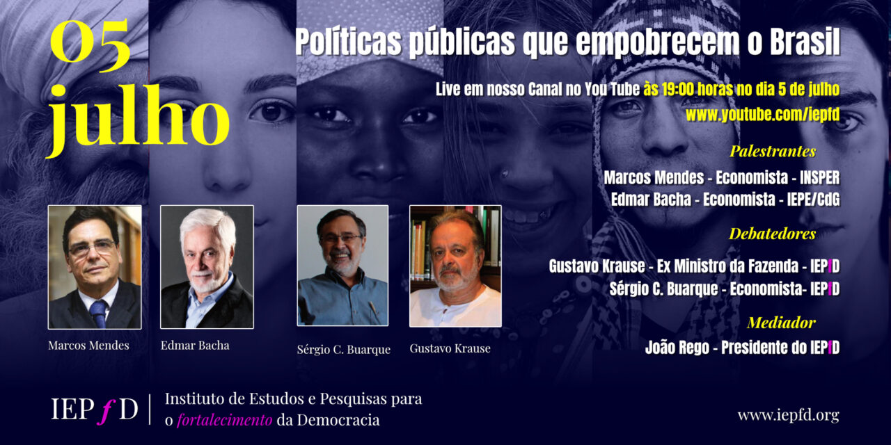 IEPfD | POLÍTICAS PÚBLICAS QUE EMPOBRECEM O BRASIL – live com Marcos Mendes e Edmar Bacha